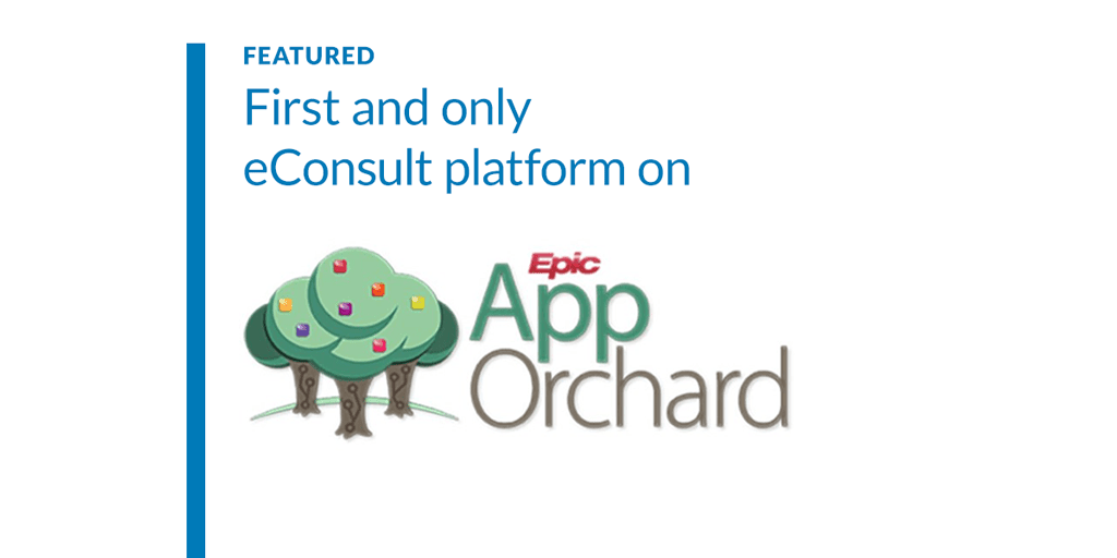 First and only eConsult platform on Epic App Orchard