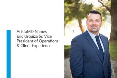AristaMD Names Eric Urquiza Sr. Vice President of Operations & Client Experience as Company Continues Expansion of Its Care Transition Platform