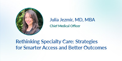 Rethinking Specialty Care: Strategies For Smarter Access and Better Care