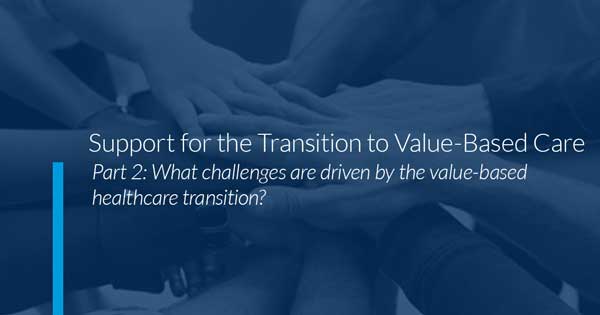 Part 2: Value-based healthcare transition challenges