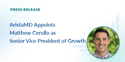 AristaMD Appoints Matthew Cerullo as Senior Vice President of Growth