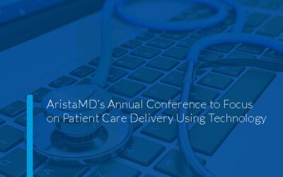 AristaMD’s Annual Conference to Focus on Patient Care Delivery Using Technology