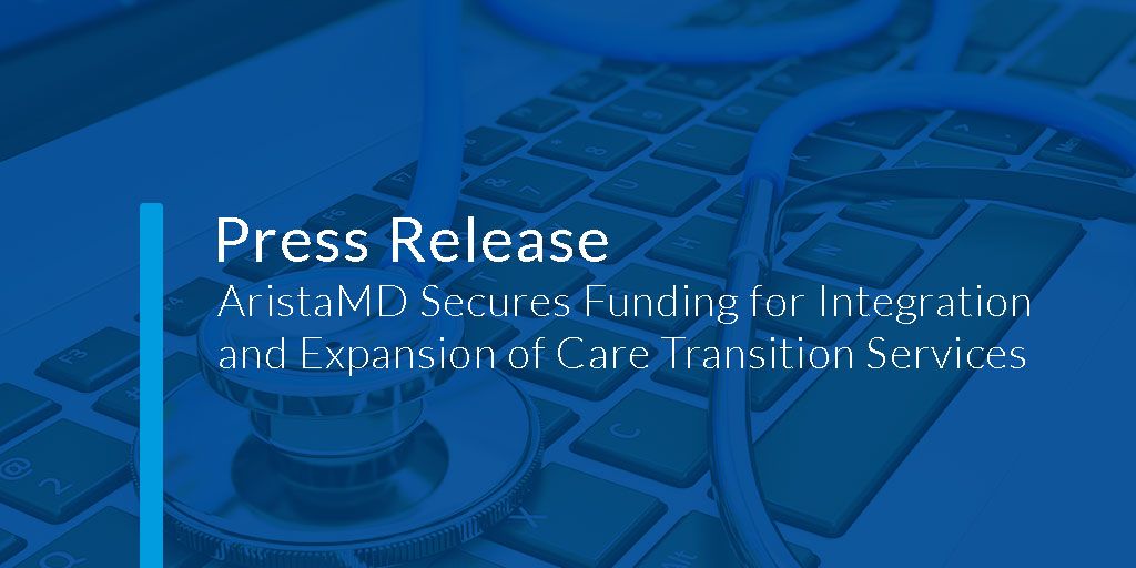 AristaMD Secures Funding for Integration and Expansion of Care Transition Services