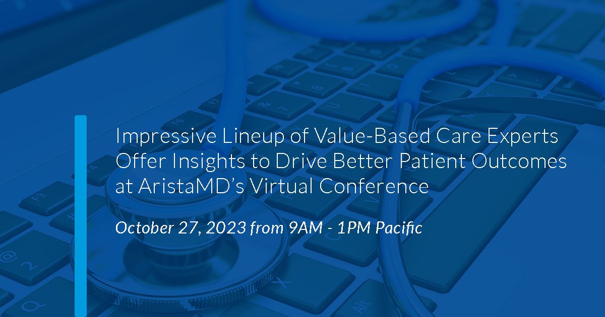Impressive Lineup of Value-Based Care Experts Offer Insights to Drive Better Patient Outcomes at AristaMD’s Virtual Conference