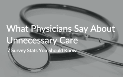 7 Survey stats you should know about unnecessary care